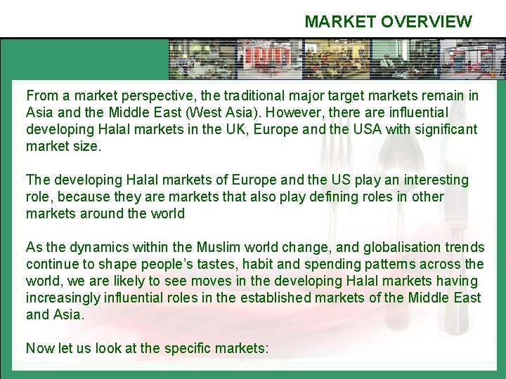 MARKET OVERVIEW From a market perspective, the traditional major target markets remain in Asia