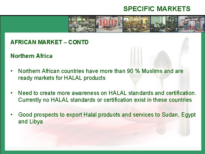 SPECIFIC MARKETS AFRICAN MARKET – CONTD Northern Africa • Northern African countries have more
