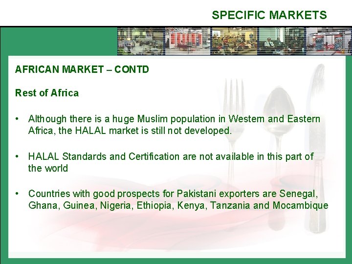 SPECIFIC MARKETS AFRICAN MARKET – CONTD Rest of Africa • Although there is a