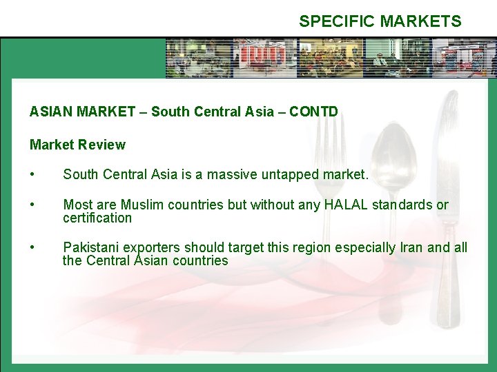 SPECIFIC MARKETS ASIAN MARKET – South Central Asia – CONTD Market Review • South