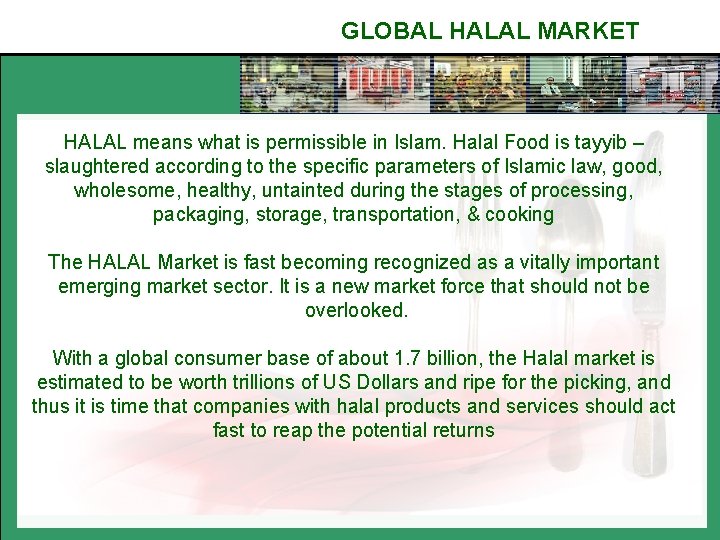 GLOBAL HALAL MARKET HALAL means what is permissible in Islam. Halal Food is tayyib