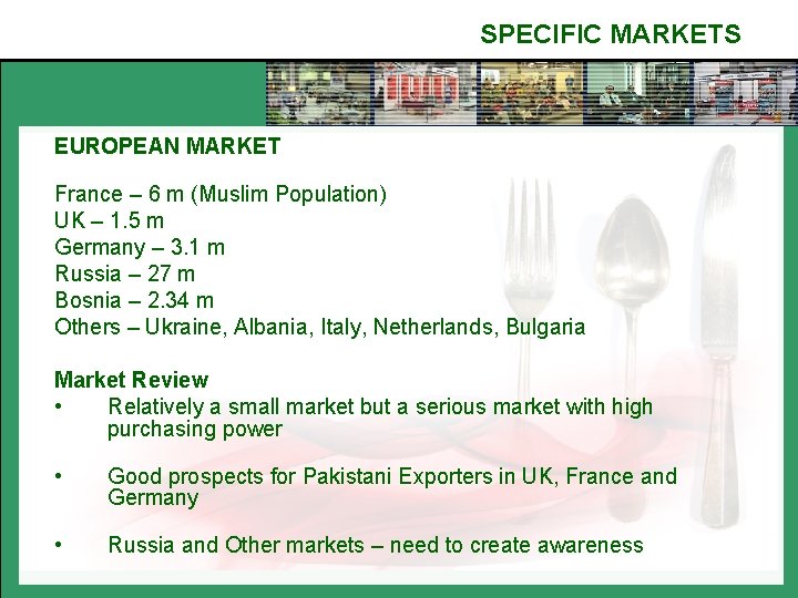 SPECIFIC MARKETS EUROPEAN MARKET France – 6 m (Muslim Population) UK – 1. 5