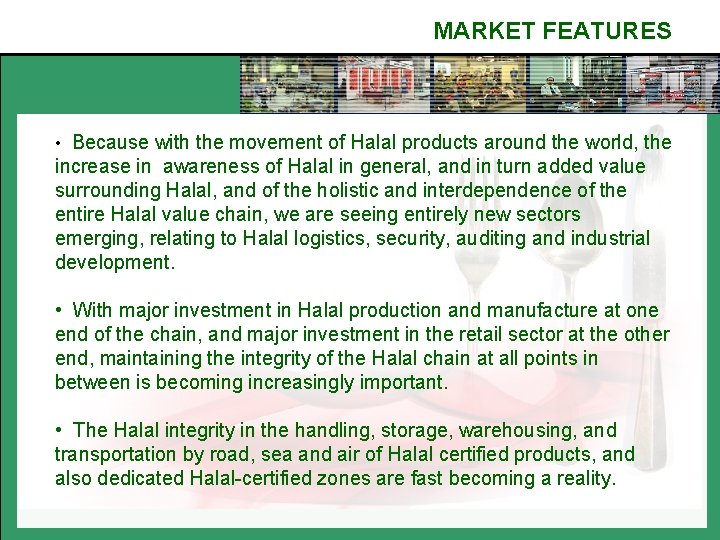 MARKET FEATURES • Because with the movement of Halal products around the world, the