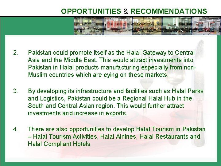 OPPORTUNITIES & RECOMMENDATIONS 2. Pakistan could promote itself as the Halal Gateway to Central