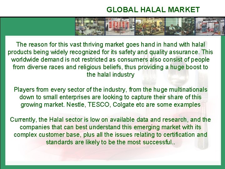 GLOBAL HALAL MARKET The reason for this vast thriving market goes hand in hand