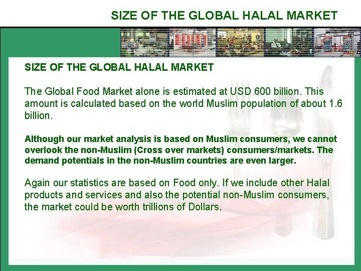 SIZE OF THE GLOBAL HALAL MARKET The Global Food Market alone is estimated at