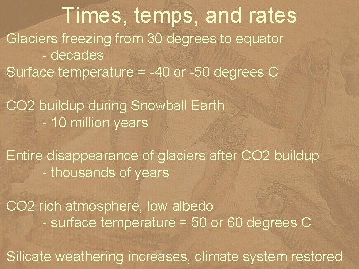 Times, temps, and rates Glaciers freezing from 30 degrees to equator - decades Surface