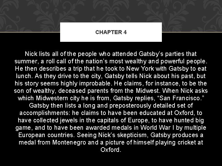 CHAPTER 4 Nick lists all of the people who attended Gatsby’s parties that summer,