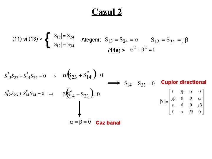 Cazul 2 (11) si (13) > { Alegem: (14 a) > Cuplor directional Caz