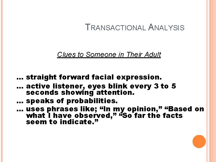 TRANSACTIONAL ANALYSIS Clues to Someone in Their Adult … straight forward facial expression. …