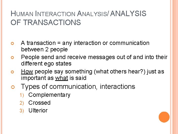 HUMAN INTERACTION ANALYSIS/ ANALYSIS OF TRANSACTIONS A transaction = any interaction or communication between