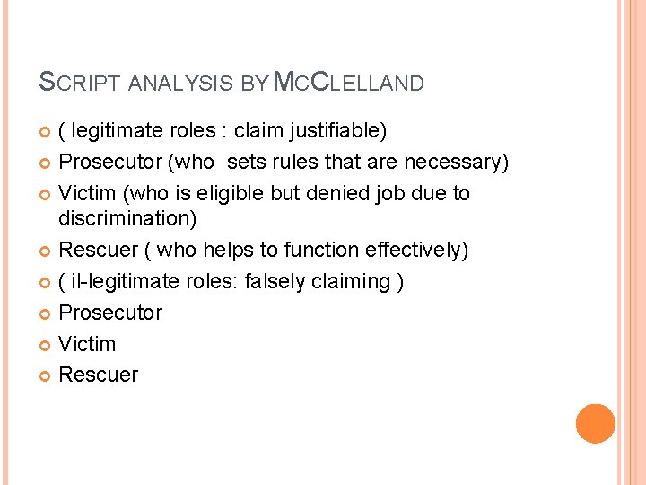 SCRIPT ANALYSIS BY MCCLELLAND ( legitimate roles : claim justifiable) Prosecutor (who sets rules