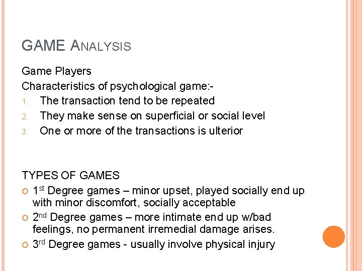 GAME ANALYSIS Game Players Characteristics of psychological game: 1. The transaction tend to be