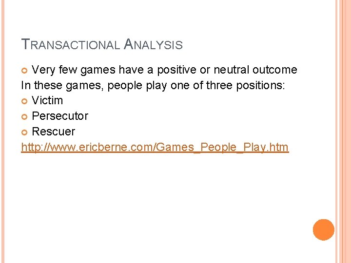 TRANSACTIONAL ANALYSIS Very few games have a positive or neutral outcome In these games,