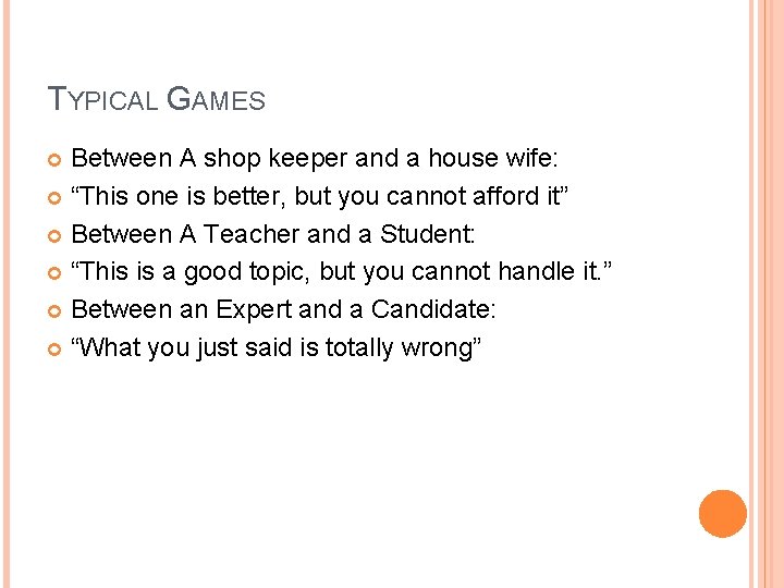 TYPICAL GAMES Between A shop keeper and a house wife: “This one is better,