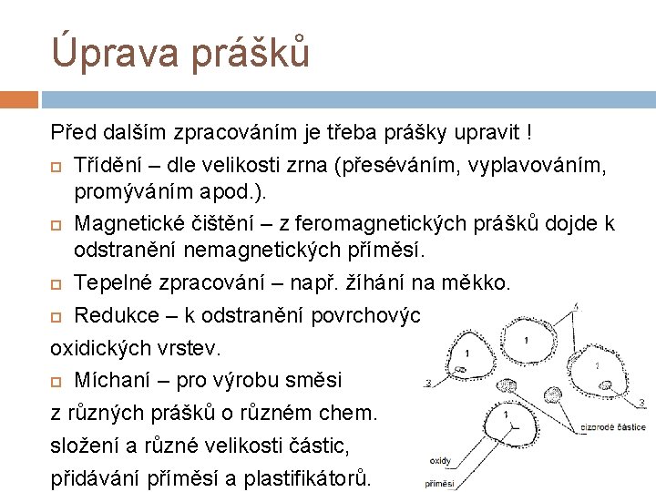 Úprava prášků Před dalším zpracováním je třeba prášky upravit ! Třídění – dle velikosti