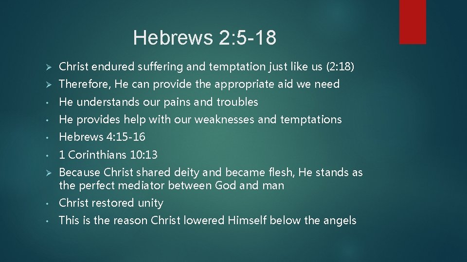 Hebrews 2: 5 -18 Ø Christ endured suffering and temptation just like us (2: