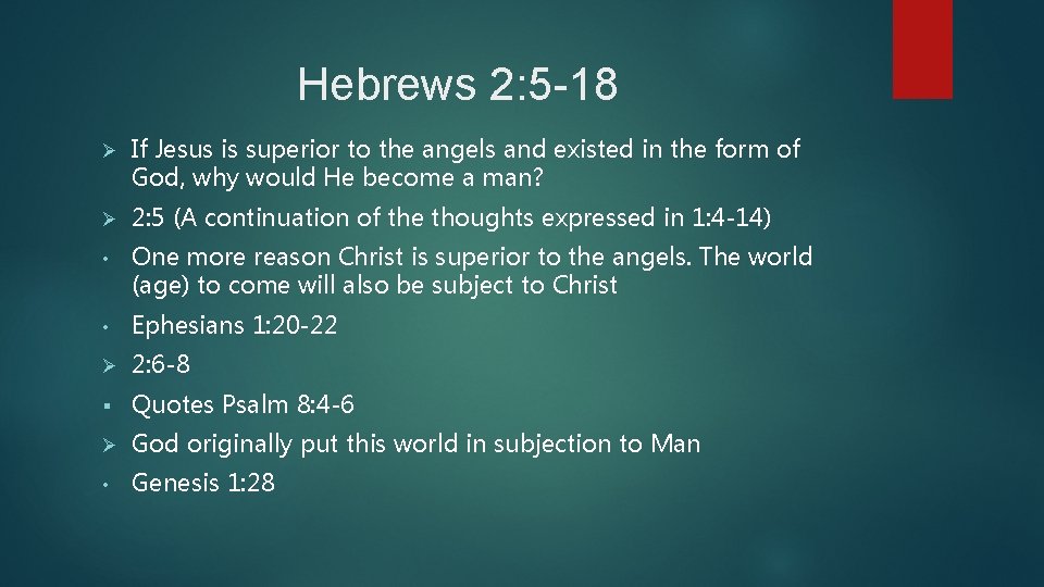 Hebrews 2: 5 -18 Ø If Jesus is superior to the angels and existed