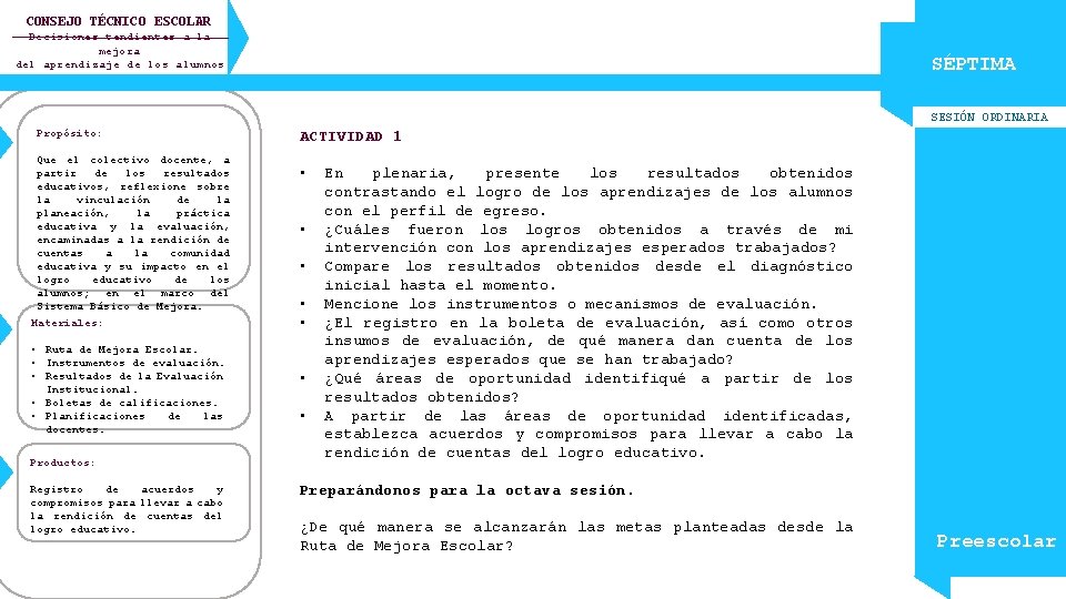 CONSEJO TÉCNICO ESCOLAR Decisiones tendientes a la mejora del aprendizaje de los alumnos SÉPTIMA