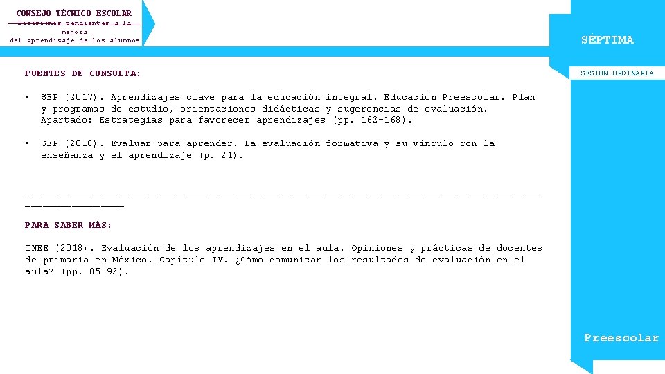 CONSEJO TÉCNICO ESCOLAR Decisiones tendientes a la mejora del aprendizaje de los alumnos FUENTES