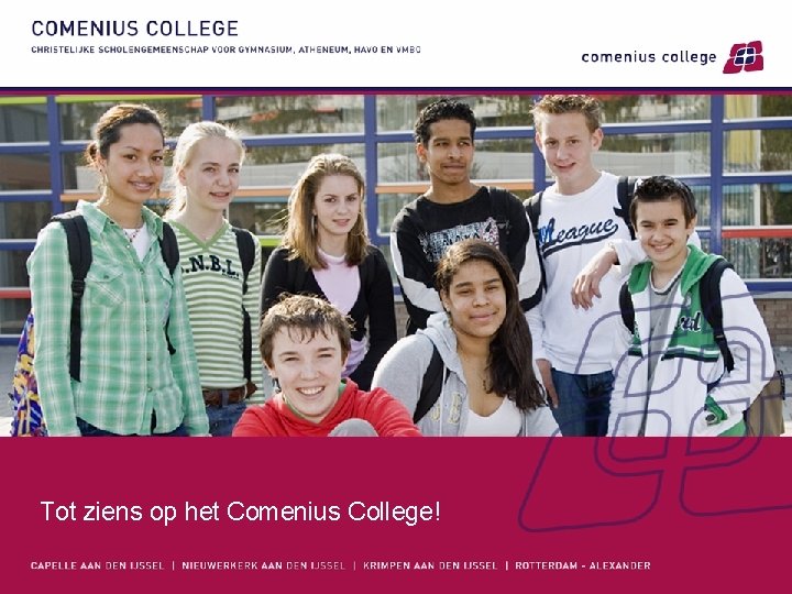 Tot ziens op het Comenius College! 