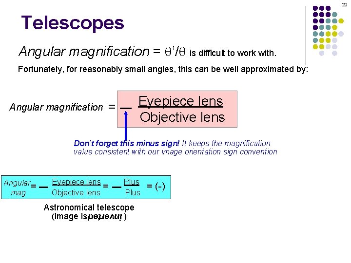 29 Telescopes Angular magnification = q’/q is difficult to work with. Fortunately, for reasonably