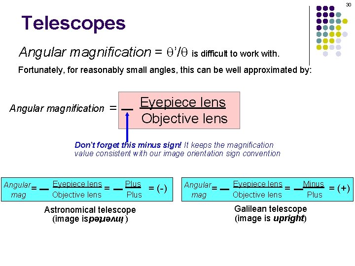 30 Telescopes Angular magnification = q’/q is difficult to work with. Fortunately, for reasonably