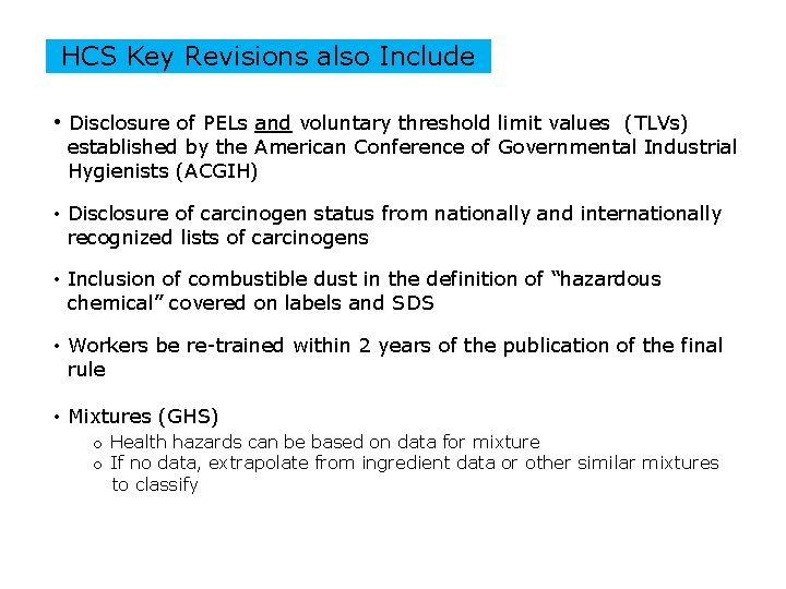 HCS Key Revisions also Include • Disclosure of PELs and voluntary threshold limit values