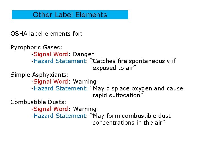 Other Label Elements OSHA label elements for: Pyrophoric Gases: -Signal Word: Danger -Hazard Statement: