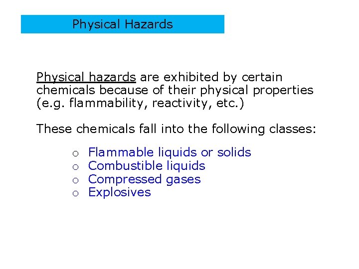 Physical Hazards Physical hazards are exhibited by certain chemicals because of their physical properties