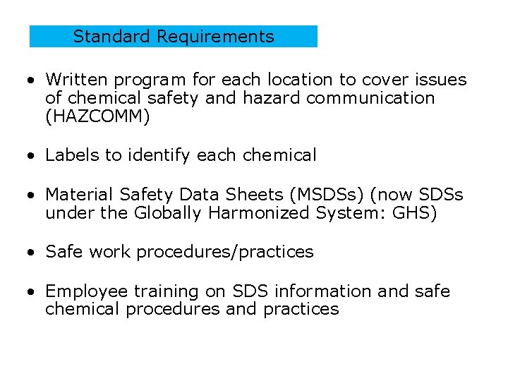 Standard Requirements • Written program for each location to cover issues of chemical safety