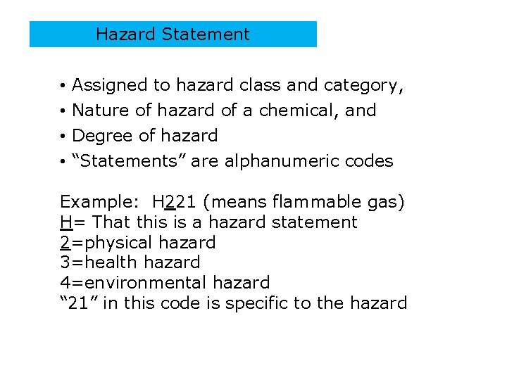 Hazard Statement • Assigned to hazard class and category, • Nature of hazard of