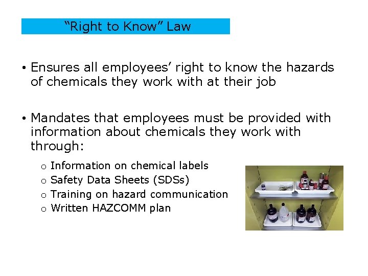  “Right to Know” Law • Ensures all employees’ right to know the hazards