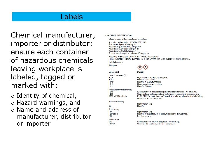 Labels Chemical manufacturer, importer or distributor: ensure each container of hazardous chemicals leaving workplace