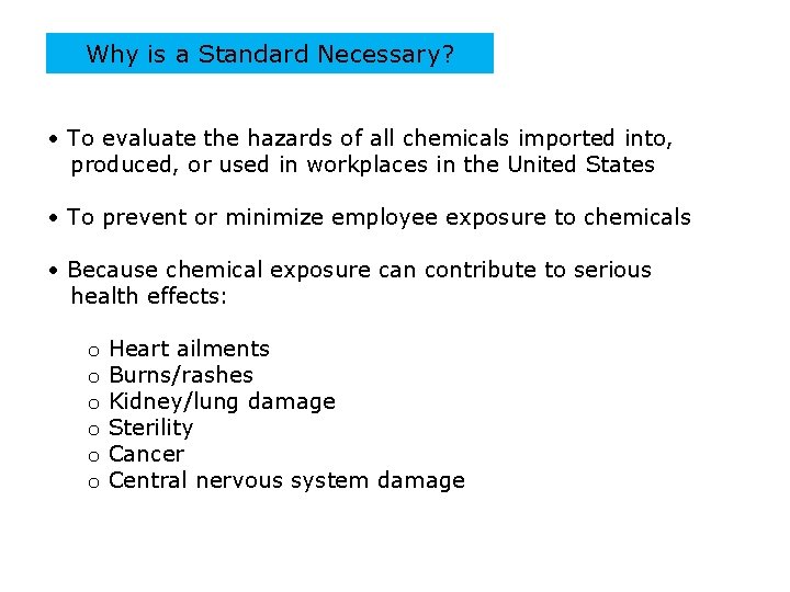 Why is a Standard Necessary? • To evaluate the hazards of all chemicals imported