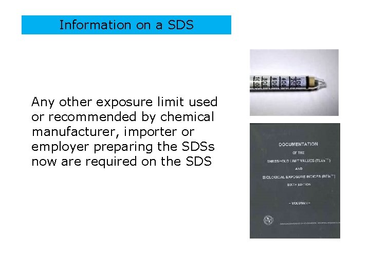 Information on a SDS Any other exposure limit used or recommended by chemical manufacturer,