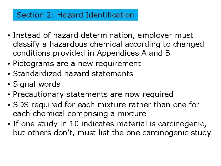 Section 2: Hazard Identification • Instead of hazard determination, employer must classify a hazardous