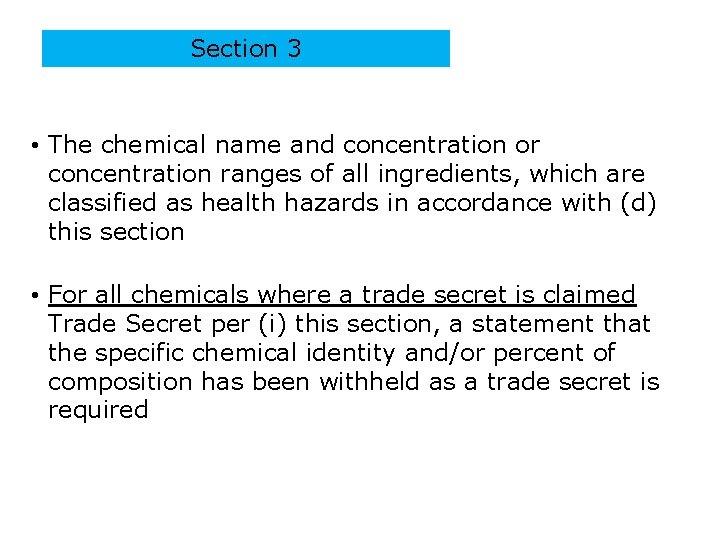Section 3 • The chemical name and concentration or concentration ranges of all ingredients,