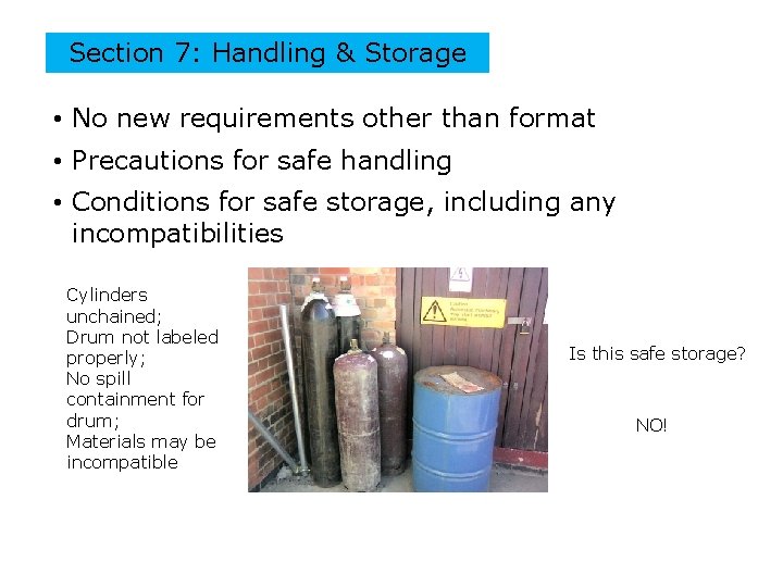 Section 7: Handling & Storage • No new requirements other than format • Precautions