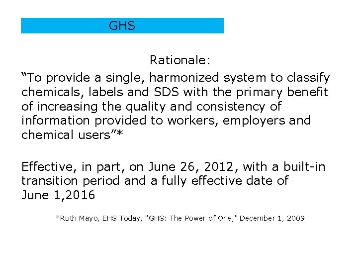 GHS Rationale: “To provide a single, harmonized system to classify chemicals, labels and SDS