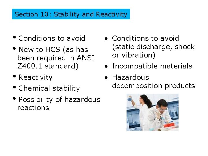 Section 10: Stability and Reactivity • Conditions to avoid • New to HCS (as