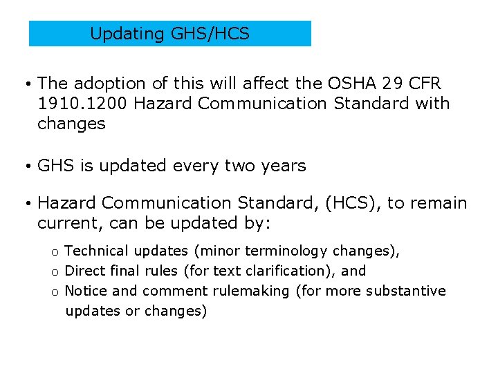 Updating GHS/HCS • The adoption of this will affect the OSHA 29 CFR 1910.