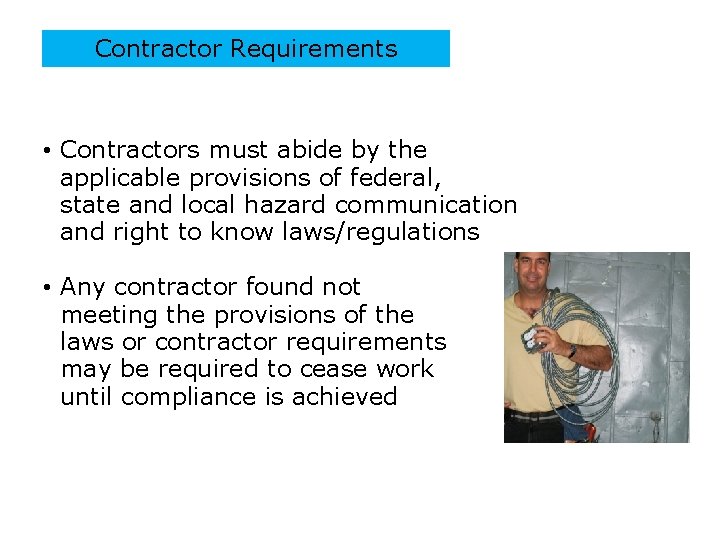 Contractor Requirements • Contractors must abide by the applicable provisions of federal, state and