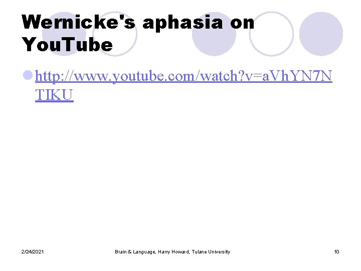 Wernicke's aphasia on You. Tube l http: //www. youtube. com/watch? v=a. Vh. YN 7