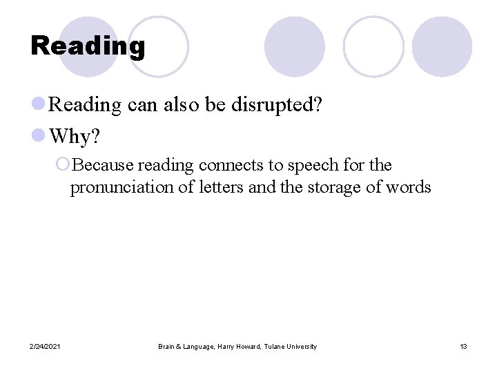 Reading l Reading can also be disrupted? l Why? ¡Because reading connects to speech