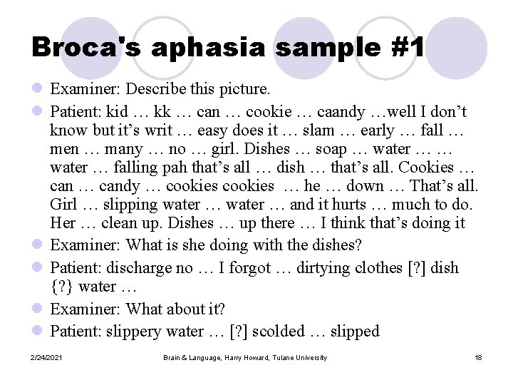 Broca's aphasia sample #1 l Examiner: Describe this picture. l Patient: kid … kk