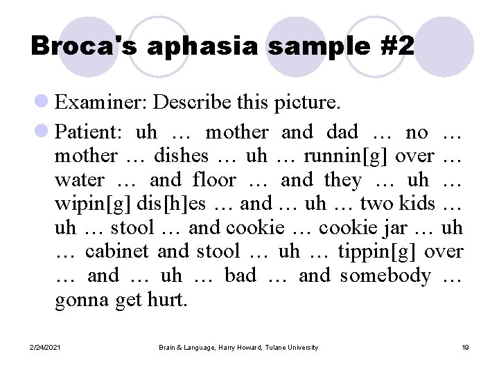 Broca's aphasia sample #2 l Examiner: Describe this picture. l Patient: uh … mother