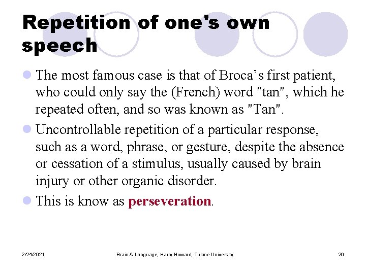 Repetition of one's own speech l The most famous case is that of Broca’s