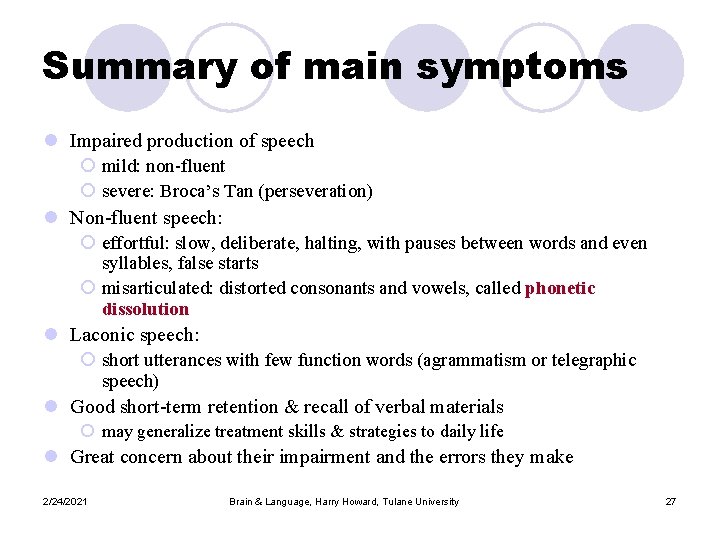 Summary of main symptoms l Impaired production of speech ¡ mild: non-fluent ¡ severe: