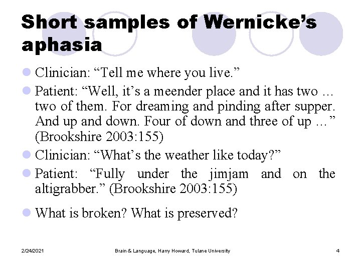 Short samples of Wernicke’s aphasia l Clinician: “Tell me where you live. ” l